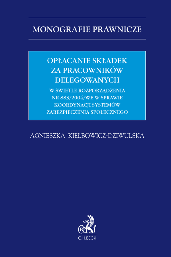 Opłacanie składek za pracowników delegowanych w świetle rozporządzenia nr 883/2004/WE w sprawie koordynacji systemów zabezpieczenia społecznego