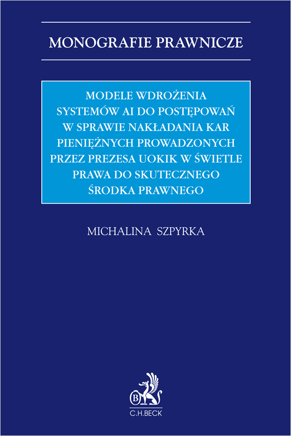 Modele wdrożenia systemów AI do postępowań w sprawie nakładania kar pieniężnych prowadzonych przez Prezesa UOKiK w świetle prawa do skutecznego środka prawnego