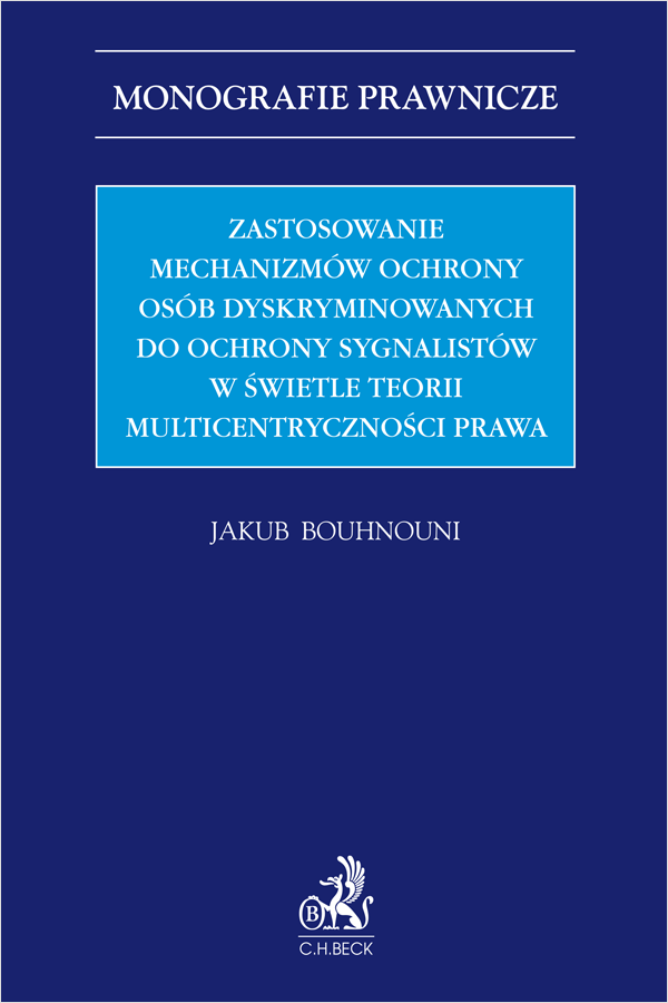 Zastosowanie mechanizmów ochrony osób dyskryminowanych do ochrony sygnalistów w świetle teorii multicentryczności prawa