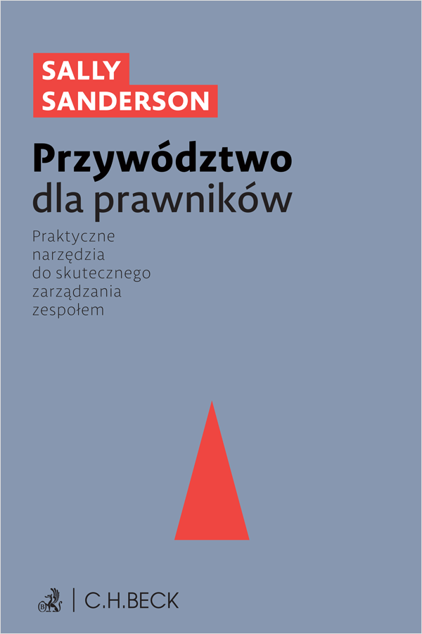 Przywództwo dla prawników. Praktyczne narzędzia do skutecznego zarządzania zespołem