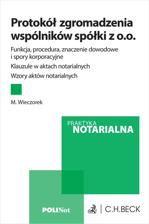 Protokół zgromadzenia wspólników spółki z o.o. Funkcja, procedura, znaczenie dowodowe i spory korporacyjne. Klauzule w aktach notarialnych. Wzory aktów notarialnych + wzory do pobrania