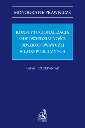 Konstytucjonalizacja odpowiedzialności odszkodowawczej władz publicznych