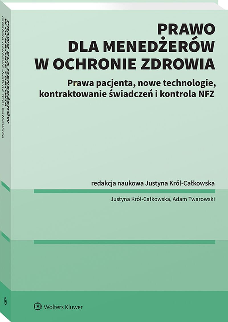 Prawo dla menadżerów w ochronie zdrowia. Prawa pacjenta, nowe technologie, Kontraktowanie świadczeń i kontrola NFZ