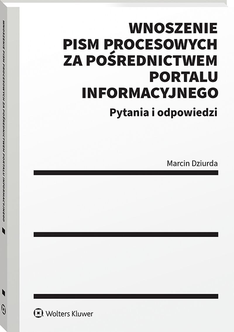 Wnoszenie pism procesowych za pośrednictwem portalu informacyjnego. Pytania i odpowiedzi