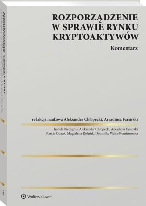 Rozporządzenie w sprawie rynku kryptoaktywów. Komentarz [PRZEDSPRZEDAŻ]