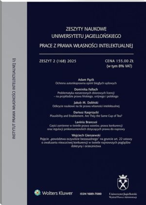Zeszyty Naukowe Uniwersytetu Jagiellońskiego. Prace z Prawa Własności Intelektualnej - Zeszyt 6 (168)