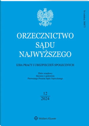 Orzecznictwo Sądu Najwyższego. Izba Pracy i Ubezpieczeń Społecznych - Nr 12/2024