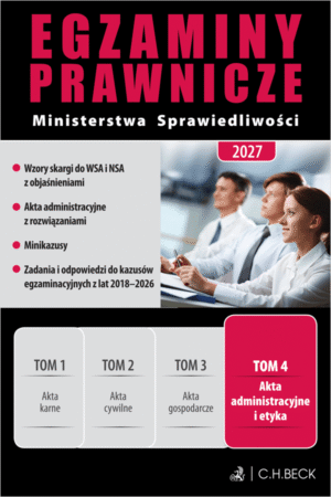 Egzaminy Prawnicze Ministerstwa Sprawiedliwości 2027. Tom 4. Akta administracyjne i etyka