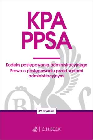 KPA. PPSA. Kodeks postępowania administracyjnego. Prawo o postępowaniu przed sądami administracyjnymi