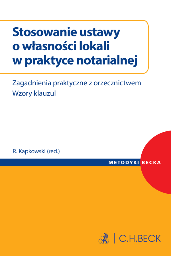 Stosowanie ustawy o własności lokali w praktyce notarialnej. Zagadnienia praktyczne z orzecznictwem. Wzory klauzul
