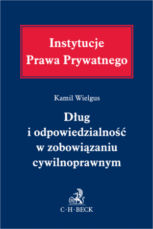 Dług i odpowiedzialność w zobowiązaniu cywilnoprawnym