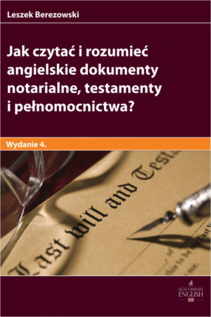 Jak czytać i rozumieć angielskie dokumenty notarialne, testamenty i pełnomocnictwa?