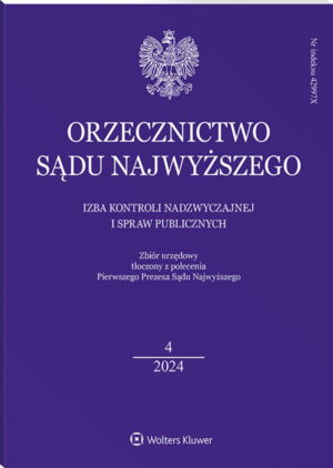 Orzecznictwo Sądu Najwyższego. Izba Kontroli Nadzwyczajnej i Spraw Publicznych - Nr 4/2024