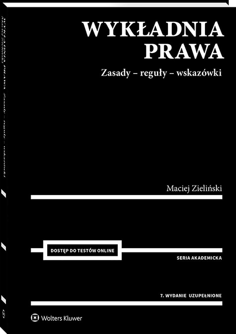 Wykładnia prawa. Zasady - reguły - wskazówki