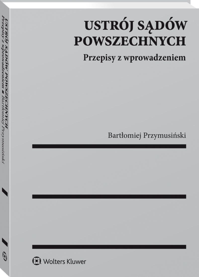 Ustrój sądów powszechnych. Przepisy z wprowadzeniem