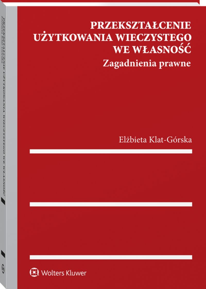 Przekształcenie użytkowania wieczystego we własność. Zagadnienia prawne