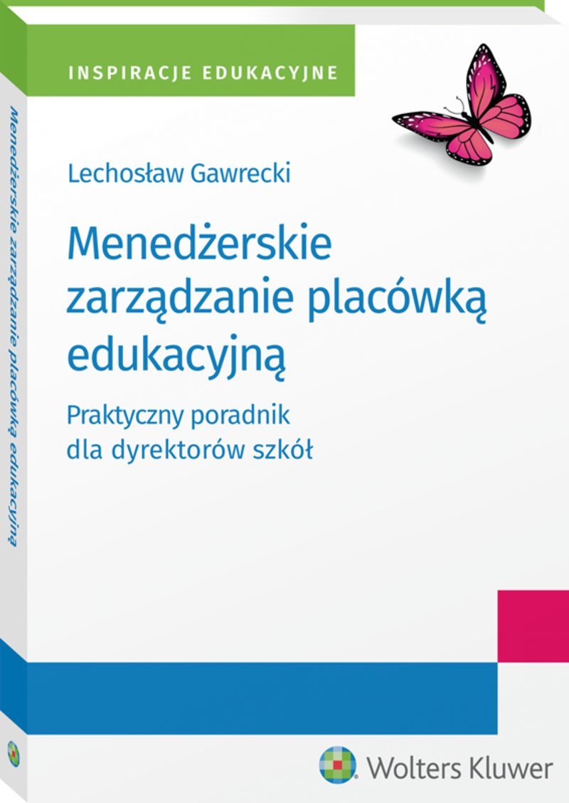 Menedżerskie zarządzanie placówką edukacyjną. Praktyczny poradnik dla dyrektorów szkół
