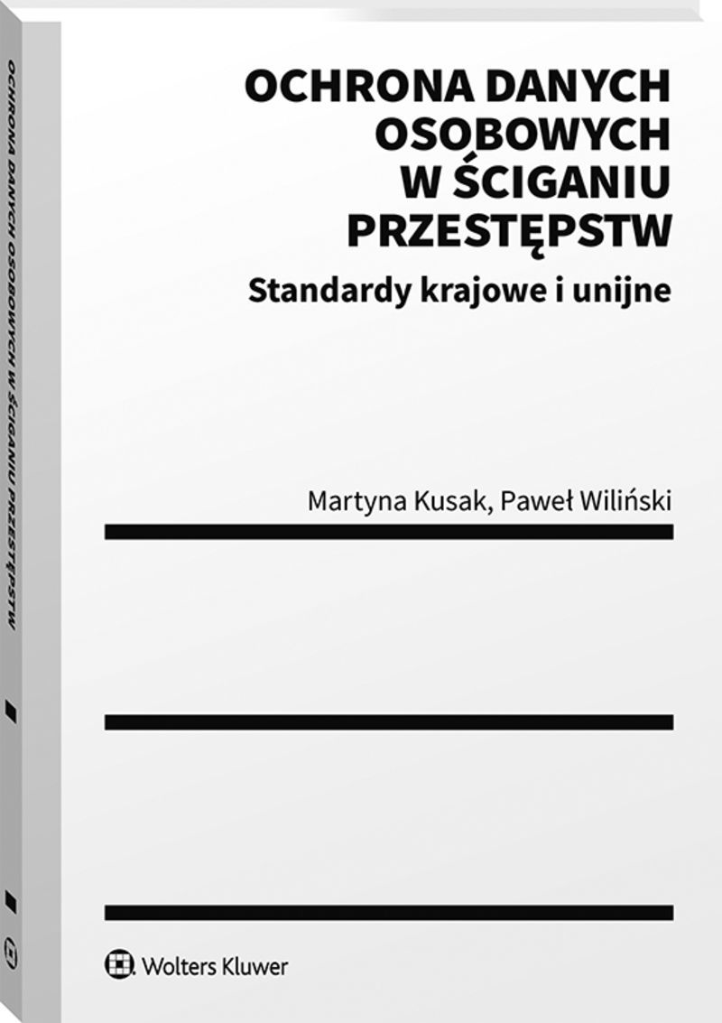 Ochrona danych osobowych w ściganiu przestępstw. Standardy krajowe i unijne