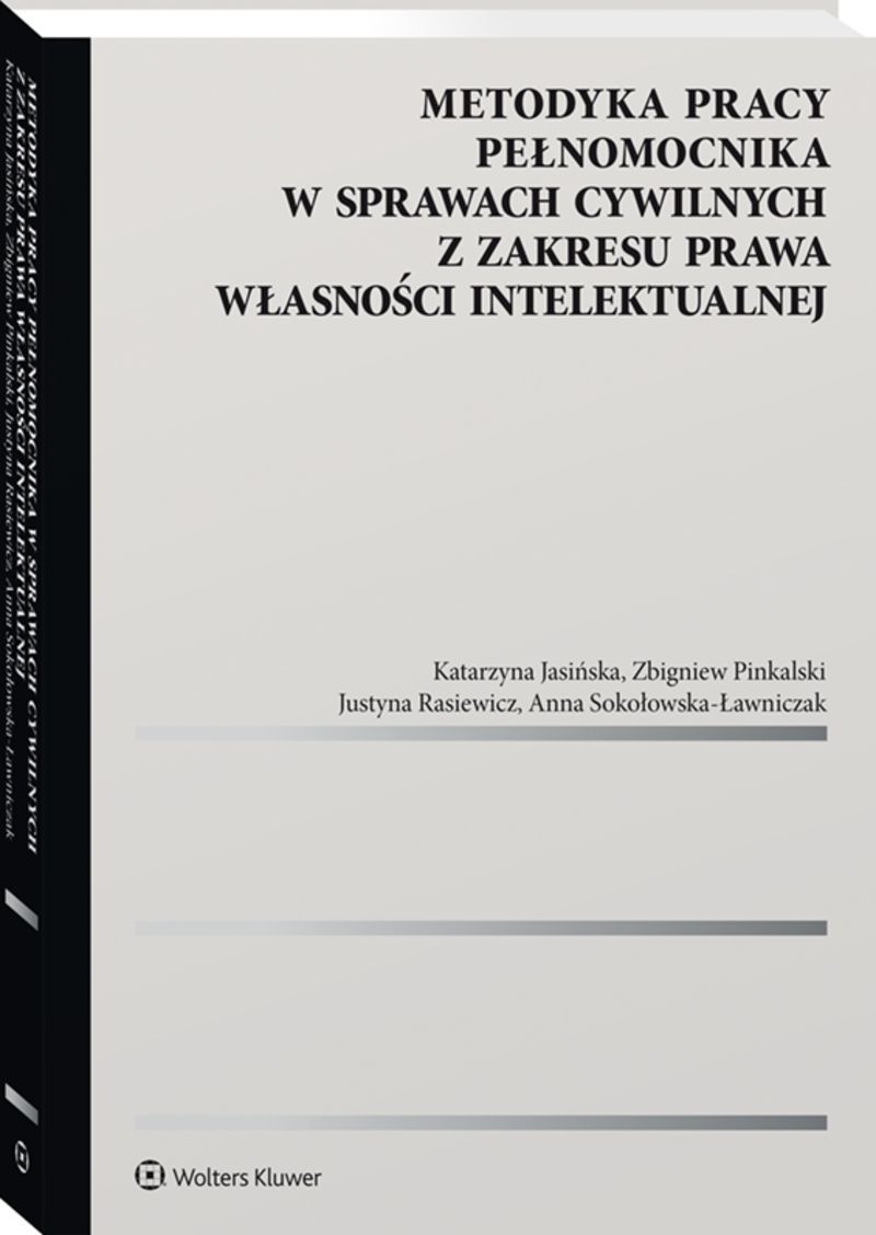 Metodyka pracy pełnomocnika w sprawach cywilnych z zakresu prawa własności intelektualnej