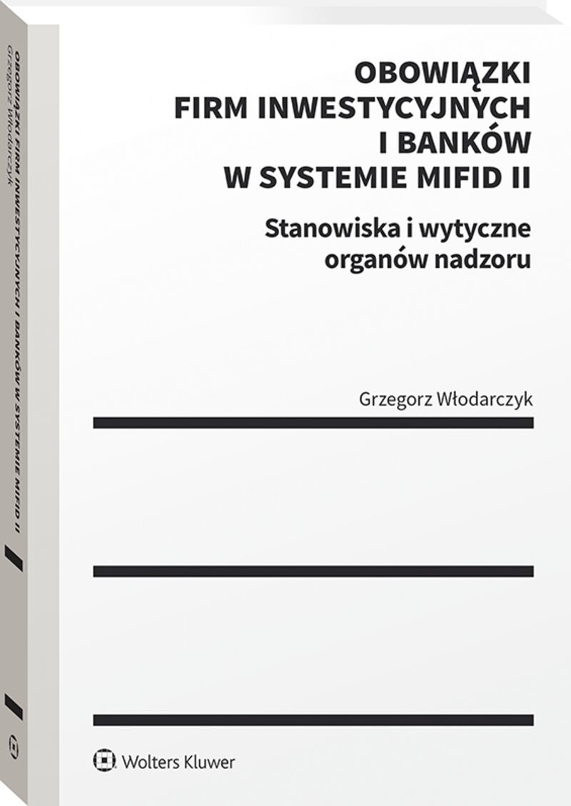 Obowiązki firm inwestycyjnych i banków w systemie MiFID II. Stanowiska i wytyczne organów nadzoru
