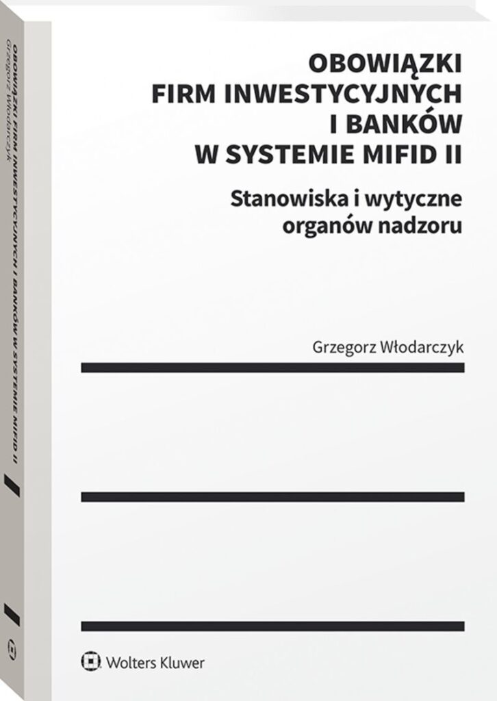 Obowiązki firm inwestycyjnych i banków w systemie MiFID II. Stanowiska i wytyczne organów nadzoru