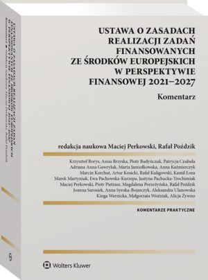 Ustawa o zasadach realizacji zadań finansowanych ze środków europejskich w perspektywie finansowej 2021-27. Komentarz