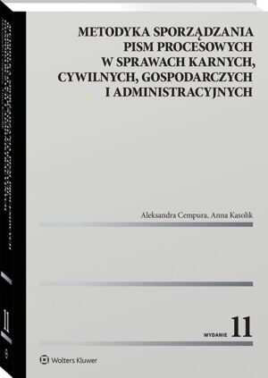 Metodyka sporządzania pism procesowych w sprawach karnych, cywilnych, gospodarczych i administracyjnych