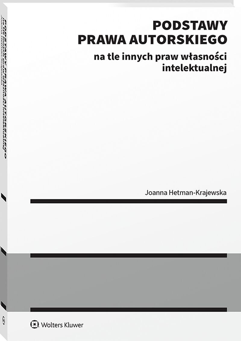 Podstawy prawa autorskiego na tle innych praw własności intelektualnej