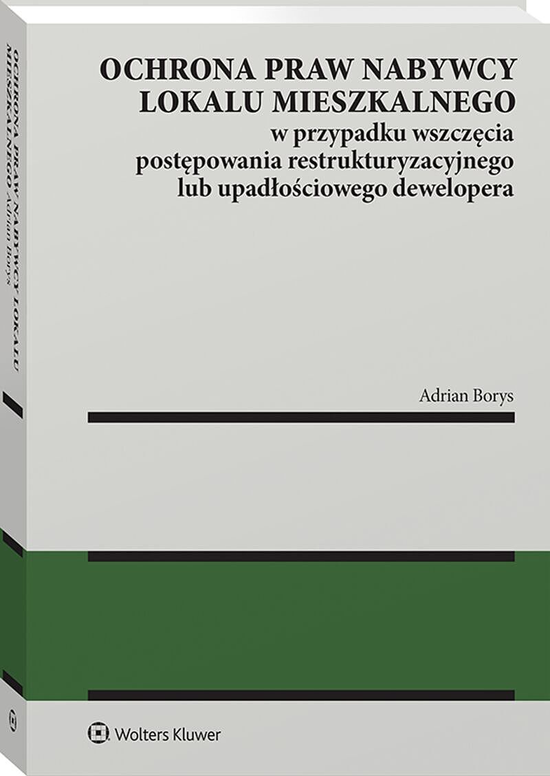 Ochrona praw nabywcy lokalu mieszkalnego w przypadku wszczęcia postępowania restrukturyzacyjnego lub upadłościowego dewelopera