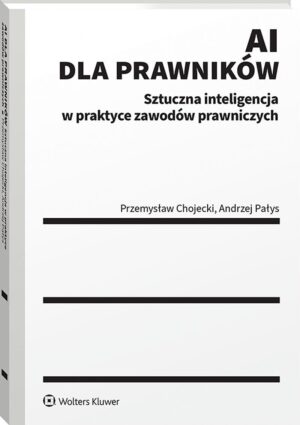 AI dla prawników. Sztuczna inteligencja w praktyce zawodów prawniczych