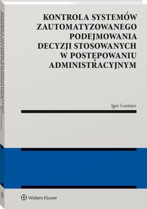 Kontrola systemów zautomatyzowanego podejmowania decyzji stosowanych w postępowaniu administracyjnym