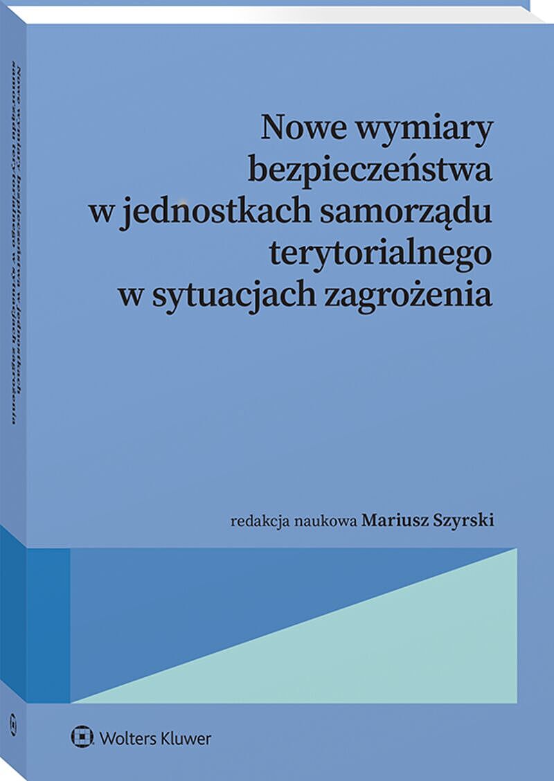 Nowe wymiary bezpieczeństwa w  jednostkach samorządu terytorialnego w sytuacjach zagrożenia